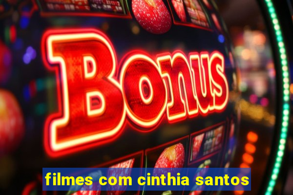 filmes com cinthia santos